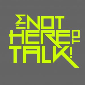 Im Not Here To Talk