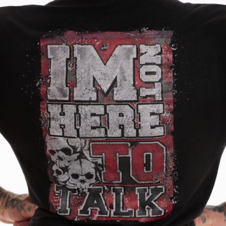 IM NOT HERE TO TALK T-SHIRT M4E 2