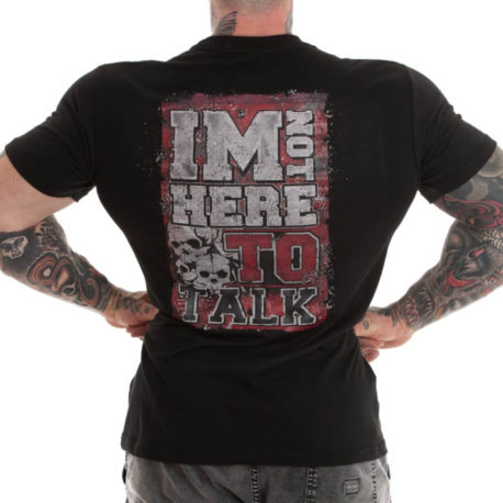 IM NOT HERE TO TALK T-SHIRT M4E